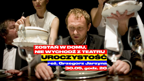 Pokaz online spektaklu "Uroczystość" w reż. G. Jarzyny z TR Warszawa
