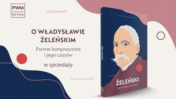 O Władysławie Żeleńskim. Portret kompozytora i jego czasów