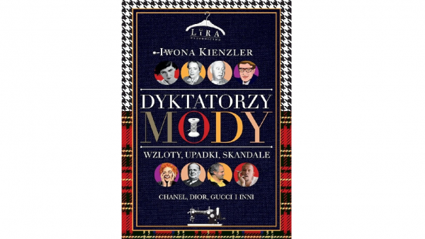 Książka "Dyktatorzy mody", czyli świat haute couture i jego skandale