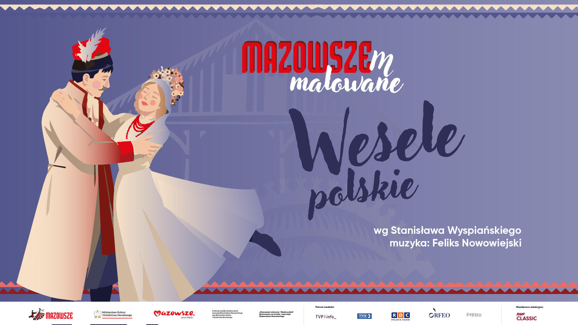 „Mazowszem malowane – Wesele polskie”. Klasyka Wyspiańskiego w widowiskowej odsłonie zespołu „Mazowsze”