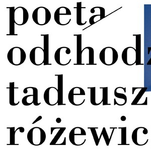 "Poeta odchodzi" – wystawa o Tadeuszu Różewiczu