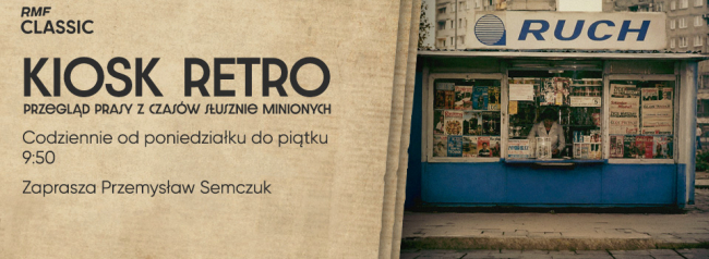 Kiosk retro - Przegląd prasy z czasów słusznie minionych 