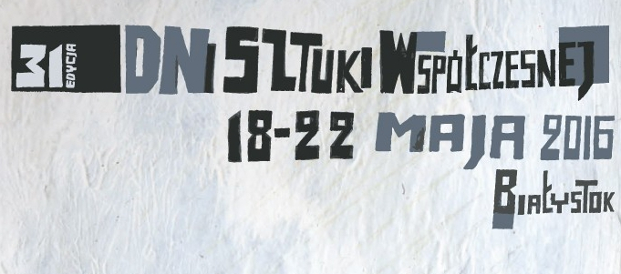 31. edycja Dni Sztuki Współczesnej w Białymstoku
