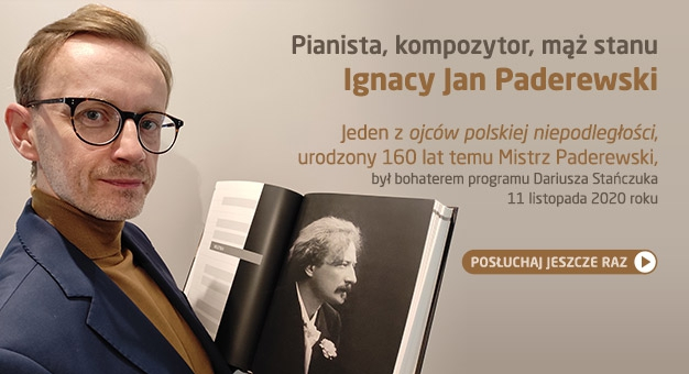 11 listopada i Ignacy Jan Paderewski: posłuchajcie! 