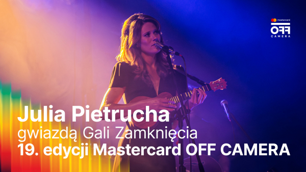 Julia Pietrucha gwiazdą Gali Zamknięcia 19. edycji Mastercard OFF CAMERA!