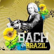 BACH IN BRAZIL - Dlaczego Bach? Dlaczego Brazylia?