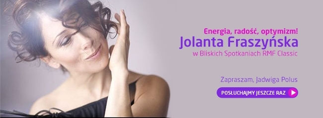 Bliskie Spotkania z Jolantą Fraszyńską - POSŁUCHAJ!