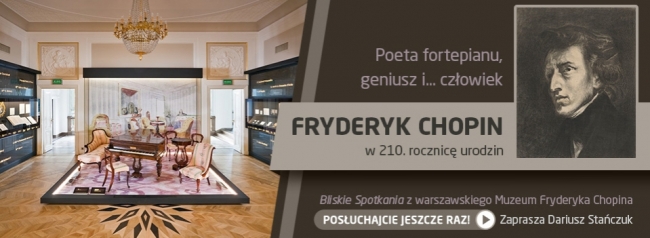 Poeta fortepianu, geniusz i… człowiek - Fryderyk Chopin w swoje 210. urodziny był bohaterem Bliskich Spotkań