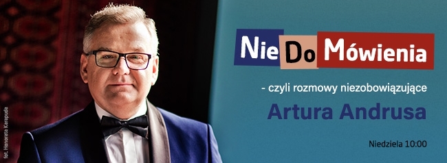 NieDoMówienia, czyli rozmowy niezobowiązujące Artura Andrusa