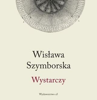 "Wystarczy" Wisławy Szymborskiej już w księgarniach