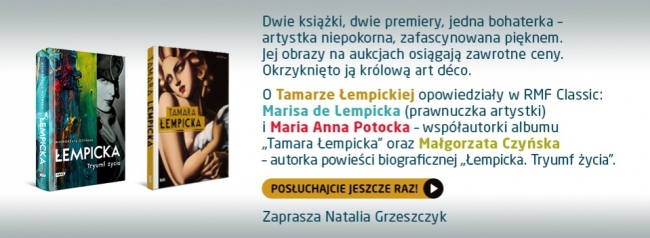 Królowa art déco, zafascynowana pięknem i życiem, czyli Tamara Łempicka w RMF Classic