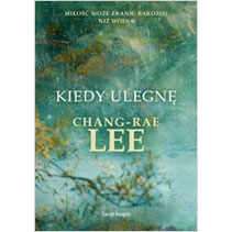 Chang-Rae Lee - "Kiedy ulegnę"