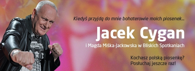 Bliskie Spotkania z Jackiem Cyganem - POSŁUCHAJ!