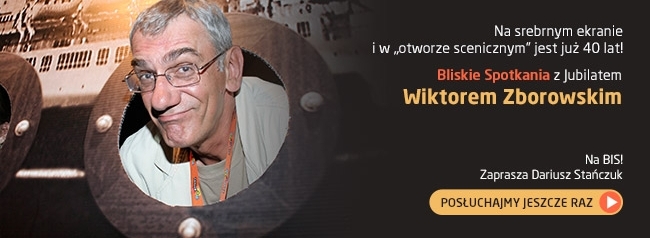 Bliskie Spotkania z Wiktorem Zborowskim - POSŁUCHAJ!