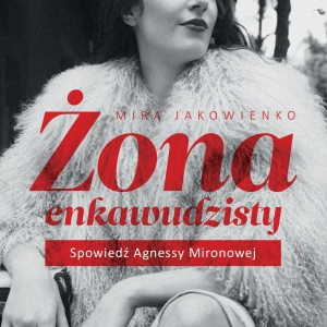 "Żona enkawudzisty" - opowieść o życiu z czekistą