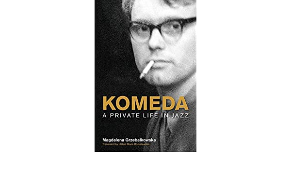 W Wielkiej Brytanii ukazała się książka Magdaleny Grzebałkowskiej o Krzysztofie Komedzie