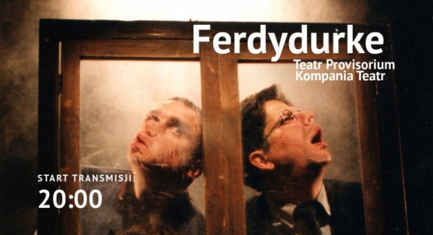  Legendarna "Ferdydurke" Teatru Provisorium i Kompanii Teatr - online