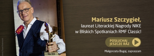 Mariusz Szczygieł, laureat Literackiej Nagrody Nike w Bliskich Spotkaniach RMF Classic! Posłuchaj raz jeszcze!
