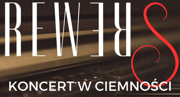 Rewers - niezwykły koncert<br>w ciemności 