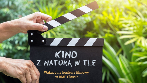 Kino z naturą w tle - to nasz nowy wakacyjny konkurs w RMF Classic 