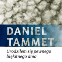 "Urodziłem się pewnego błękitnego dnia. Pamiętniki nadzwyczajnego umysłu z zespołem Aspergera" - Daniel Tammet