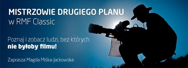 MISTRZOWIE DRUGIEGO PLANU – RMF Classic o sekretach polskich produkcji filmowych!