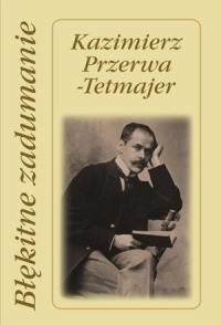70 lat temu zmarł Kazimierz Przerwa-Tetmajer