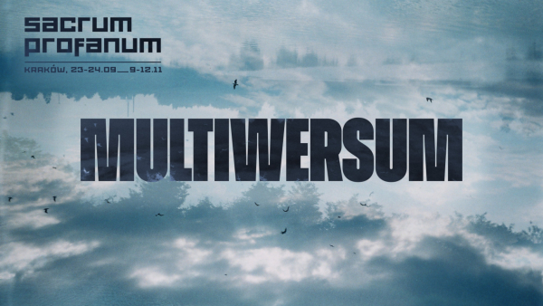 Ogłaszamy Sacrum Profanum 2023 Poznaj hasło tegorocznej edycji!<br>21. Sacrum Profanum: MULTIWERSUM<br>23–24 września i 9–12 listopada<br>w Krakowie