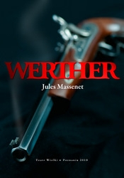 Premiera opery "Werther" Masseneta w Teatrze Wielkim w Poznaniu