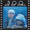 Michał Lorenc 300 mil do nieba