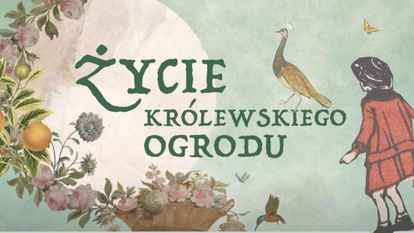 Wystawa "Życie królewskiego ogrodu" w Łazienkach Królewskich