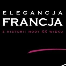 "Elegancja-Francja" - wystawa poświęcona modzie francuskiej