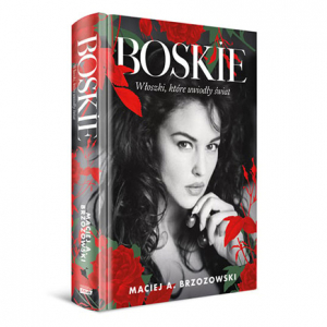 „Boskie. Włoszki, które uwiodły świat wyd. 2024” - książka Macieja Brzozowskiego
