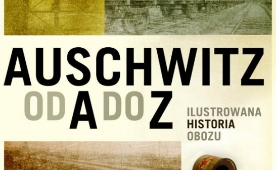 "Auschwitz od A do Z" - nowe wydawnictwo Muzeum Auschwitz