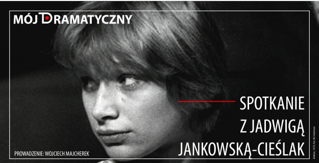 Spotkanie online z aktorką Jadwigą Jankowską-Cieślak w cyklu "Mój Dramatyczny" - 25 stycznia