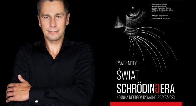 Przełomowa książka na niepewne czasy, czyli „Świat Schrödingera. Kronika nieprzewidywalnej przyszłości” 