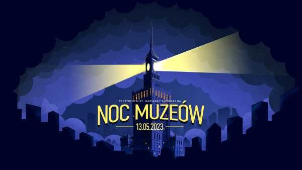 Noc Muzeów 2023 - setki wydarzeń w całym kraju