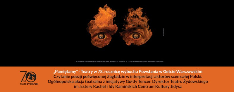 "Pamiętamy - Teatry w 78. rocznicę wybuchu Powstania w Getcie Warszawskim" - 19 kwietnia