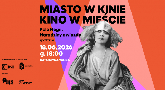 Dom Spotkań z Historią  prezentuje: MIASTO W KINIE. KINO W MIEŚCIE - filmowa podróż przez Warszawę i dzieje kina