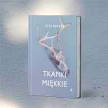 "Tkanki miękkie" - nowa powieść Zyty Rudzkiej 