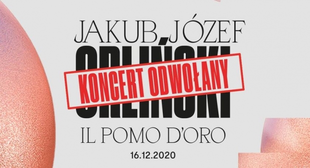 ODWOŁANIE KONCERTU ICE CLASSIC: JAKUB JÓZEF ORLIŃSKI