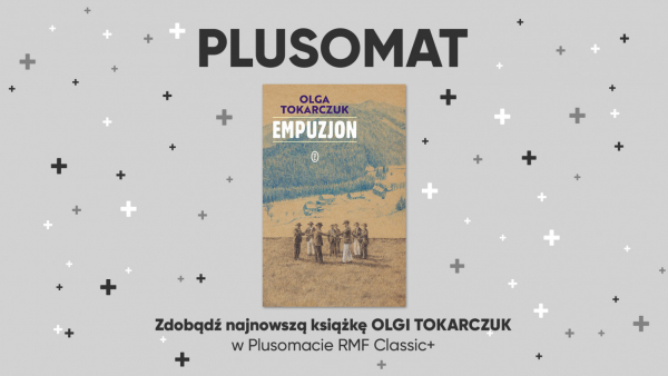 Zdobądź najnowszą powieść Olgi Tokarczuk w Plusomacie RMF Classic+         