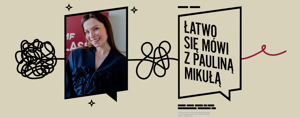 Łatwo się mówi z Pauliną Mikułą