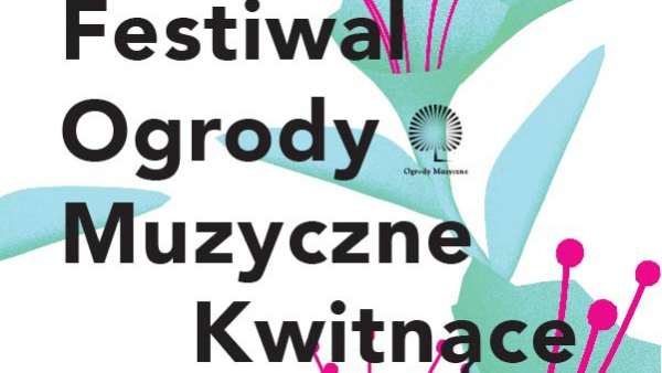 15. Festiwal Ogrody Muzyczne "Kwitnące Ogrody"