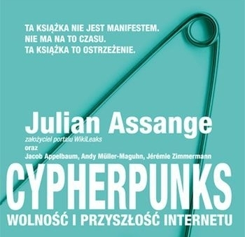 Ukazała się książka Assange "Cypherpunks: wolność i przyszłość internetu"