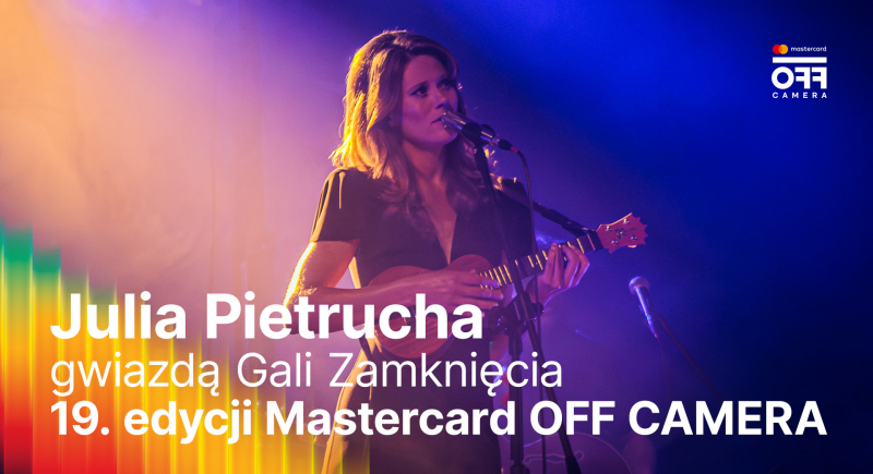 Julia Pietrucha gwiazdą Gali Zamknięcia 19. edycji Mastercard OFF CAMERA!