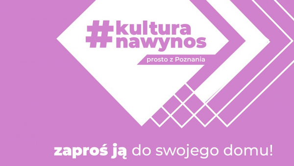 #kulturanawynos - akcja poznańskich instytucji kultury
