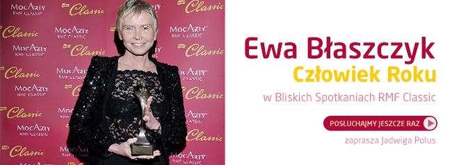 Bliskie Spotkania z Ewą Błaszczyk - POSŁUCHAJ!