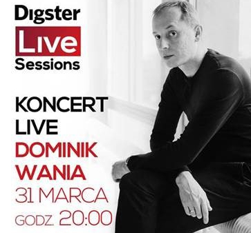 Digster Live Session z Dominikiem Wanią!