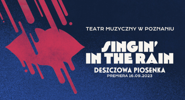 "Deszczowa piosenka" - jeden z najsłynniejszych musicali w historii wkracza na deski Teatru Muzycznego w Poznaniu 